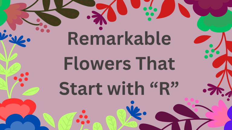 Remarkable Flower That start with R