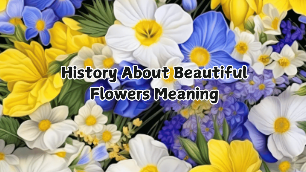 Flower Names And The Language Of Meaning 1 History About Beautiful Flowers Meaning
